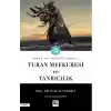 Turan Uygarlığına Giriş: 1 Turan Mefkuresi ve Tanrıcılık