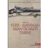 Türk - Amerikan Silah Ticareti Tarihi