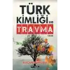 Türk Kimliği ve Travma  Türklerin 3 Büyük Suçu, 3 Büyük Bozgun