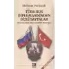 Türk-Rus Diplomasisinden Gizli Sayfalar