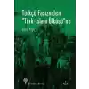 Türkçü Faşizmden Türk-İslam Ülküsüne