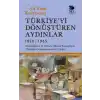 Türkiyeyi Dönüştüren Aydınlar 1918-1945