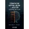 Türkiye’de Eğitim Bilim ve Kültür Üzerine Notlar