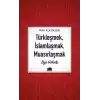 Türkleşmek, İslamlaşmak, Muasırlaşmak