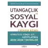 Utangaçlık ve Sosyal Kaygı Çalışma Kitabı