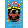 Vay Be Dünya! - Doğruluk mu? Uyduruk mu?  İki Yanlış Bir Doğru