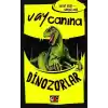 Vay Canına: Dinozorlar