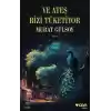 Ve Ateş Bizi Tüketiyor