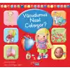 Vücudumuz Nasıl Çalışıyor?