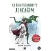 Ya Ben İstanbulu Alacağım