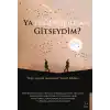Ya Diğer Yoldan Gitseydim?