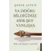 Ya Doğru Bildiğimiz Her Şey Yanlışsa