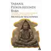 Yabanıl Psikolojisinde Baba - Anaerkil Toplumlardaki Babalık” Düşüncesi Üzerine Bir Tez