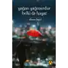 Yağan Yağmurdur Belki de Hayat