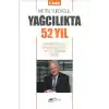 Yağcılıkta 52 Yıl - Bir Profesyonelin Başarılarla Dolu Mutlu Hayatının Sırları