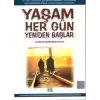 Yaşam Her Gün Yeniden Başlar