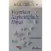 Yaşarken Kaybettiğimiz Hayat