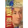 Yedi Kule: Genç Osman Neden Öldürüldü?