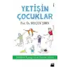 Yetişin Çoçuklar - Bebeklikten Ergenliğe Çocuk Yetiştirme Kılavuzu