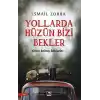 Yollarda Hüzün Bizi Bekler