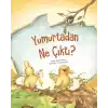 Yumurtadan Ne Çıktı?