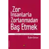 Zor İnsanlarla Zorlanmadan Baş Etmek  Ertelemeci-Terörist-Benim İşim Değil