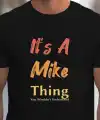 Erkek It Is A Mike Thing Baskılı Erkek T-shirt