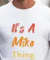 Erkek It Is A Mike Thing Baskılı Erkek T-shirt