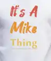 Erkek It Is A Mike Thing Baskılı Erkek T-shirt