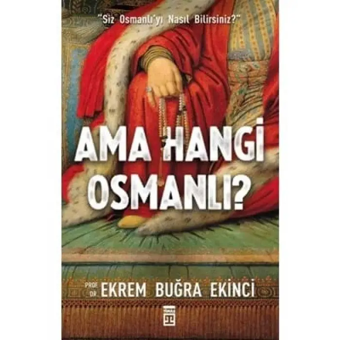 Ama Hangi Osmanlı? timaş Yayınları