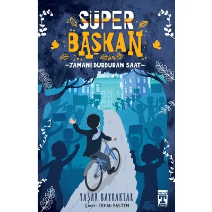 Süper Başkan Zamanı Durduran Saat Timaş Yayınları