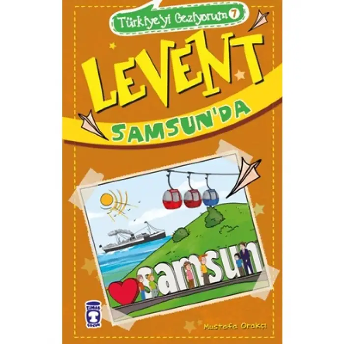 Türkiyeyi Geziyorum 7 Levent Samsunda Timaş Yayınları