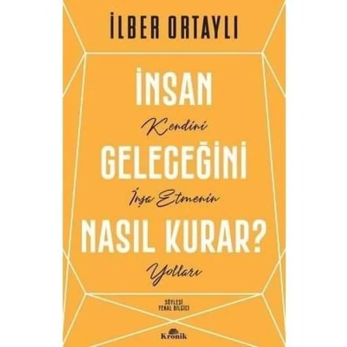 İnsan Geleceğini Nasıl Kurar Kronik Yayınları