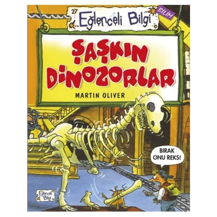 Şaşkın Dinozorlar Eğlenceli Bilgi Yayınları