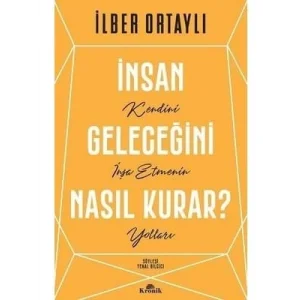 İnsan Geleceğini Nasıl Kurar Kronik Yayınları
