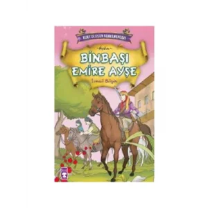 Kurtuluşun Kahramanları binbaşı Emire Ayşe timaş Yayınları