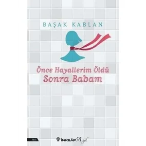 Önce Hayallerim Öldü Sonra Babam inkılap Yayınları