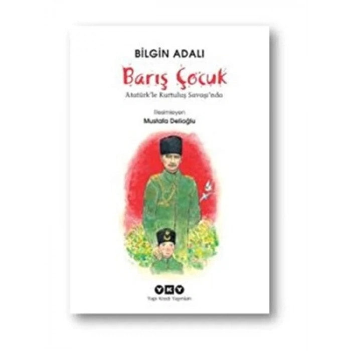 3E Grup - Barış Çocuk Atatürkle Kurtuluş Savaşında - Yapı Kredi Yayınları