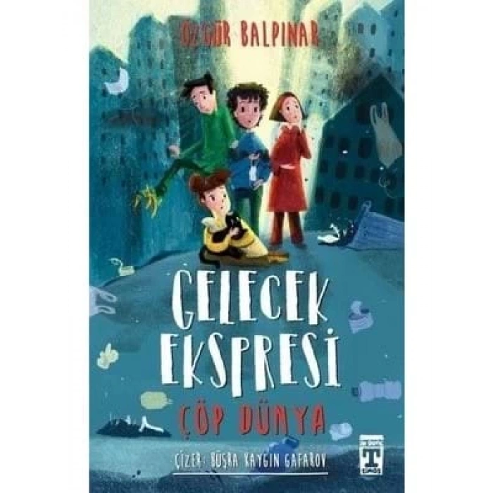 3E Grup - Gelecek Ekspresi Çöp Dünya - Timaş Yayınları