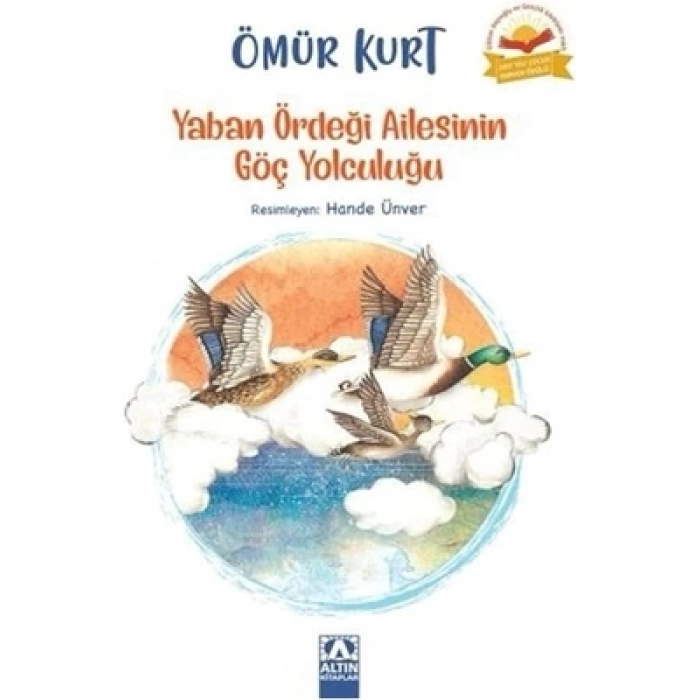 3E Grup - Yaban Ördeği Ailesinin Göç Yolculuğu - Altın Kitap Yayınları