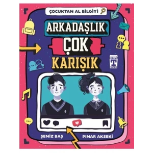 3E Grup - Arkadaşlık Çok Karışık - Çocuktan Al Bilgiyi - Timaş Yayınları