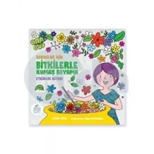 3E Grup - Çocuklar İçin Bitkilerle Kumaş Boyama Etkinlik Kitabı-pöti Kare Yayınları