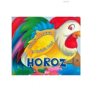 3E Grup - Hayvanlar Aleminin En Vakitsiz Öteni Horoz - Yuva Yayınları