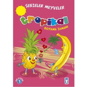 3E Grup - Sebzeler Meyveler- Tropikal Boyama Zamanı- Timaş Yayınları