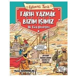 3E Grup - Tarih Yazmak Bizim İşimiz İlk Türk Devletleri - Eğlenceli Bilgi Yayınları