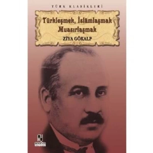 3E Grup - Türkleşmek,islamlaşmak,muasırlaşmak - Anonim Yayınları