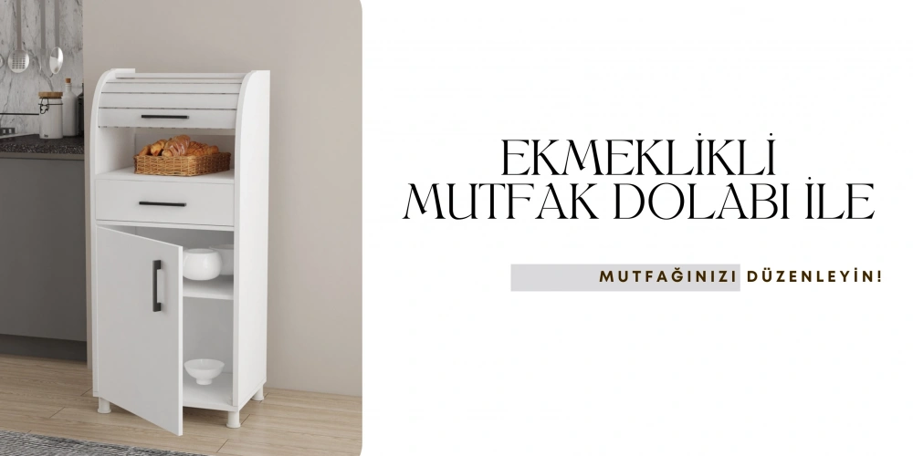 Ekmeklikli Mutfak Dolabı ile Mutfağınızda Düzen ve Şıklığı Bir Araya Getirin