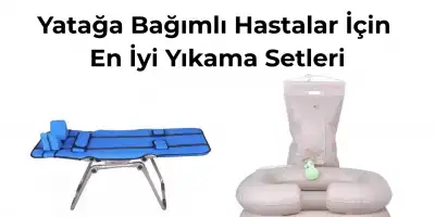 Yatağa Bağımlı Hastalar İçin En İyi Yıkama Setleri