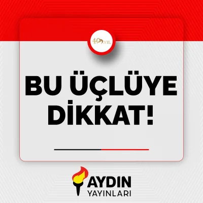 Bu Üçlüye Dikkat!