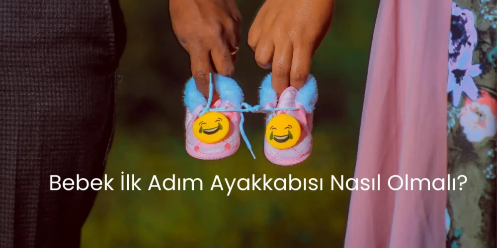 Bebek İlk Adım Ayakkabısı Nasıl Olmalı? Ne Zaman Giyilir?